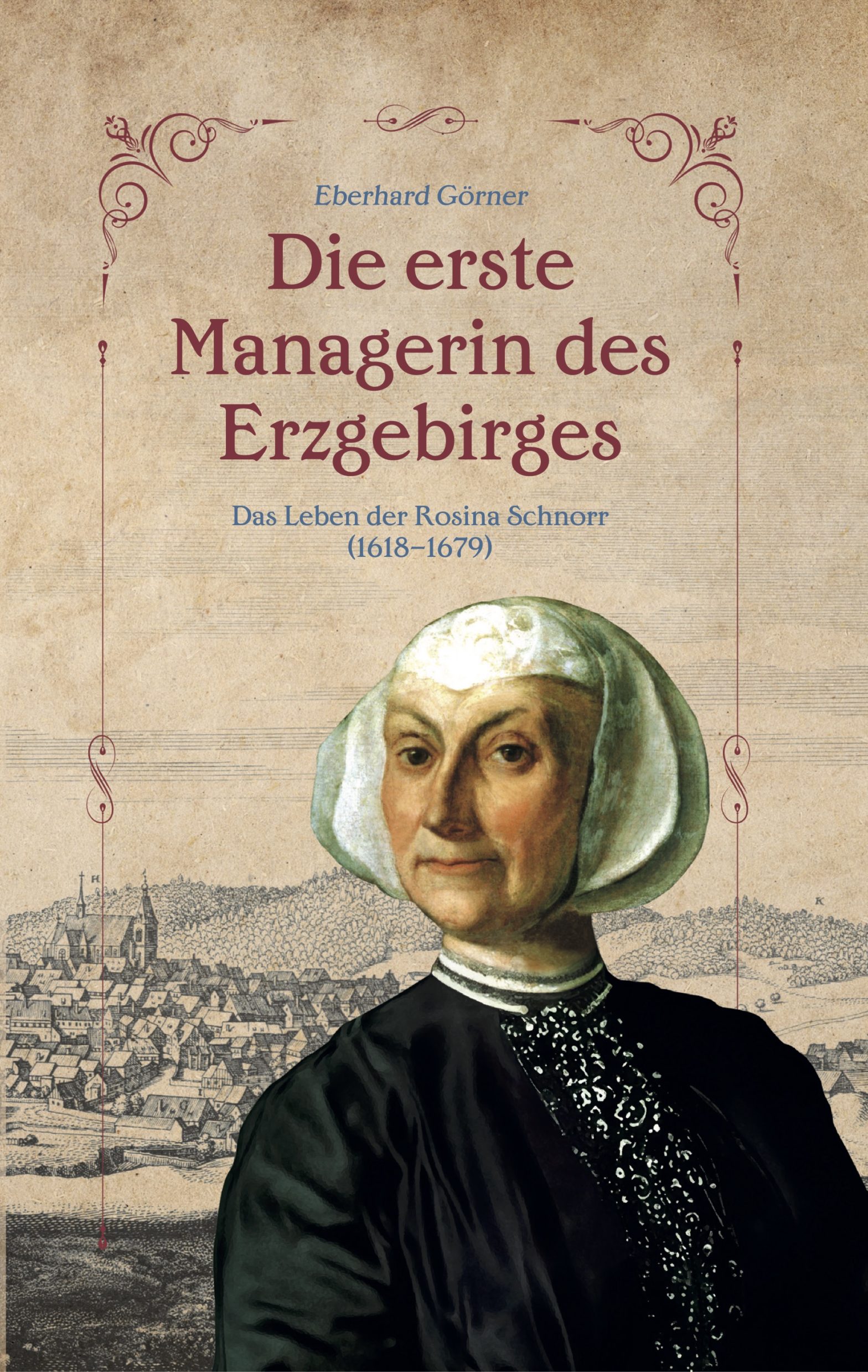 Das Cover des Buches "Die erste Managerin des Erzgebirges" von Eberhard Görner.