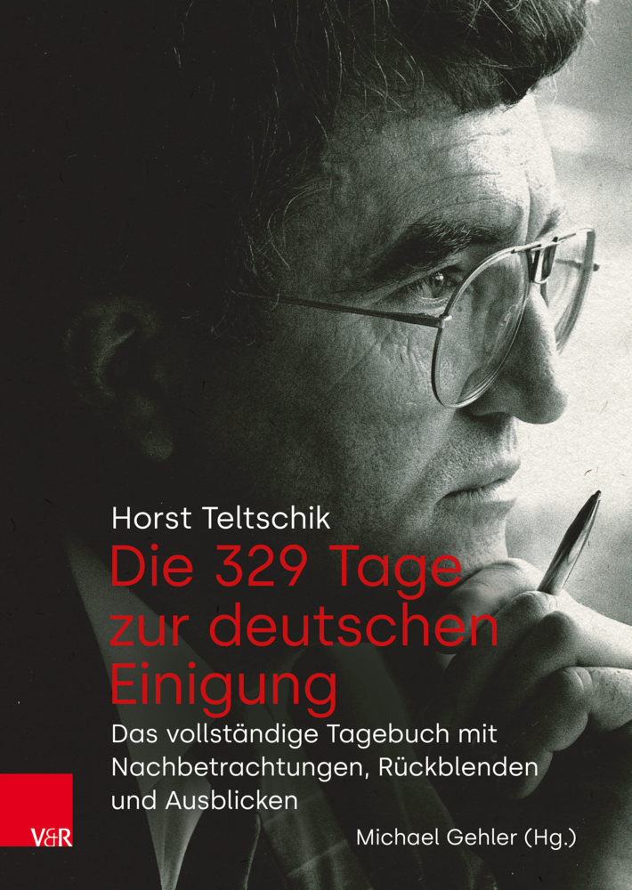 Das Cover von Die 329 Tage zur deutschen Einigung. Das vollständige Tagebuch mit Nachbetrachtungen, Rückblenden und Ausblicken. Zu sehen ist eine Nahaufnahme von Horst Teltschik in schwarz-weiß, wie er ins Off sieht.