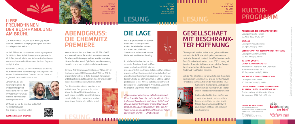 Flyer Seite 1 mit diesen Veranstaltungen: 20.03.2026 (Fr), 19 Uhr: Abendgruß: Die Chemnitz Premiere

Kerstin Hensel liest aus Ihrem am 18. März 2026 erschienen Roman. Sie erzählt eine etwas andere Familien- und Lebensgeschichten aus Ost und West, die von falscher Moral, Spießertum und Anpassung handeln - und von zerplatzten Lebensträumen.

Eintritt: Vorverkauf 10 EUR, Abendkasse 12 EUR

Reservierungen über info.BaB@posteo.de oder 0371-27868944

24.04.2026 (Fr), 19 Uhr: Die Lage

Mesut Bayraktar liest aus seinem Erzählband "Die Lage" und erzählt dabei die Geschichten von Menschen, die in der Literatur nur selten vorkommen. Moderiert von Marten Henning.

Eintritt: Vorverkauf 8 EUR, Abendkasse 10 EUR

Reservierungen über info.BaB@posteo.de oder 0371-27868944

29.05.2026 (Fr), 19 Uhr: Gesellschaft mit Beschränkter Hoffnung

Die unglaubliche Geschichte einer gelebten Utopie mitten in der DDR: die »Krüppelkommune« von Hartroda. Ausgezeichnet mit dem Matthias-Vernaldi-Preis für selbstbestimmtes Leben 2025. Lesung mit Karsten Krampitz. In Kooperation mit dem Evangelisch Lutherischen Kirchenbezirk Chemnitz. Moderiert von Marten Henning.

Eintritt frei, Voranmeldung erbeten über info.BaB@posteo.de oder 0371-27868944